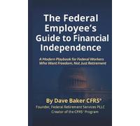 The Federal Employee’s Guide to Financial Independence: A Modern Playbook for Federal Workers Who Want Freedom, Not Just Retirement