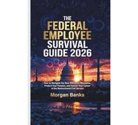 THE FEDERAL EMPLOYEE SURVIVAL GUIDE 2026
