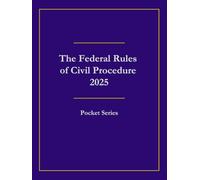 The Federal Rules of Civil Procedure 2025: Pocket Series
