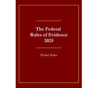 The Federal Rules of Evidence 2025: Pocket Series