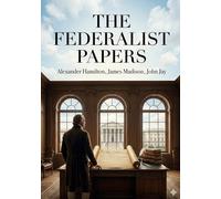 The federalist papers: By alexander hamilton