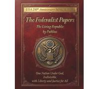 "The Federalist Papers: The Living Republic": 250th Anniversary Edition