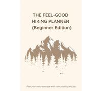 The Feel-Good Hiking Planner (Beginner Edition)