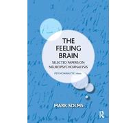 The Feeling Brain: Selected Papers on Neuropsychoanalysis