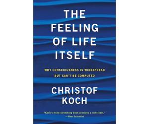 The Feeling of Life Itself: Why Consciousness Is Widespread but Can't Be Computed