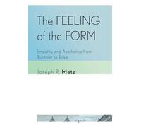 The Feeling of the Form: Empathy and Aesthetics from Büchner to Rilke