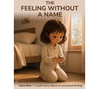 The Feeling Without a Name: A quiet story about an unnamed feeling