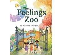 The Feelings Zoo: A Colorful Guide to Emotions