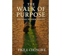 The feet of purpose: The walk to your destiny