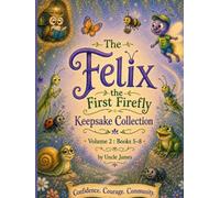The Felix the First Firefly Keepsake Collection: Volume 2: Books 5-8