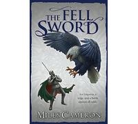 The Fell Sword: The historical fantasy with battle scenes full of authenticity