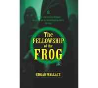 The Fellowship of the Frog: [Annotated] A Gripping Classic Crime Mystery That Will Keep You Guessing