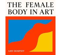 Amy Dempsey The Female Body in Art (Copertina rigida)