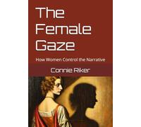 The Female Gaze: How Women Control the Narrative