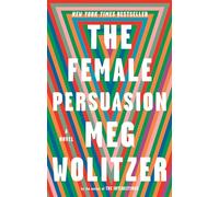 The Female Persuasion: A Novel