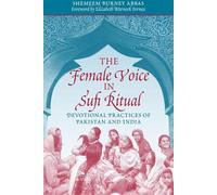 The Female Voice in Sufi Ritual: Devotional Practices in Pakistan and Indi...