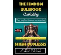 The Femdom Rulebook - Cuckoldry: Your playbook to make him a cuckold: 5