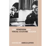 The Feminism and Visual Culture Reader