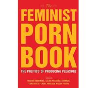 The Feminist Porn Book: The Politics of Producing Pleasure