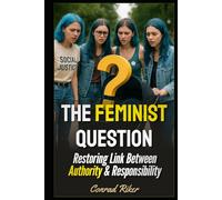 The Feminist Question: Restoring Link Between Authority & Responsibility