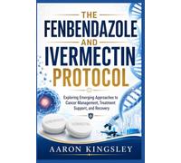 THE FENBENDAZOLE AND IVERMECTIN PROTOCOL