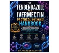 THE FENBENDAZOLE AND IVERMECTIN PROTOCOL DETAILED HANDBOOK