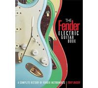 The Fender Electric Guitar Book: A Complete History of Fender Instruments [Lingua inglese]