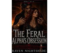 THE FERAL ALPHA'S OBSESSION: A Dark Possessive Wolf Shifter Romance: 7
