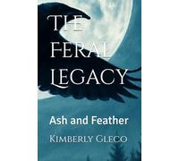 The Feral Legacy: Ash and Feather