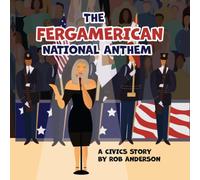 The Fergamerican National Anthem: A Civics Story