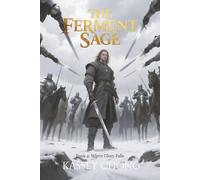 THE FERMENT SAGE: Book 4: Where Glory Falls