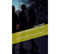 The Ferocious Five: When Perception Becomes a Diagnosis