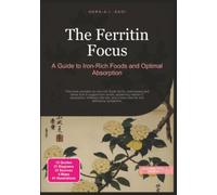The Ferritin Focus: A Guide to Iron-Rich Foods and Optimal Absorption