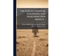 The Fertile Lands of Colorado and Northern New Mexico ..