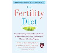 The Fertility Diet: Groundbreaking Research Reveals Natural Ways to Boost Ovulation and Improve Your Chances of Getting Pregnant [Lingua inglese]: ... & Improve Your Chances of Getting Pregnant