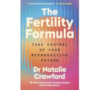 The Fertility Formula: Take Control of Your Reproductive Future