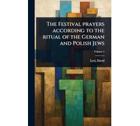 The Festival prayers according to the ritual of the German and Polish Jews