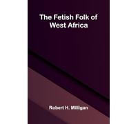 The fetish folk of West Africa