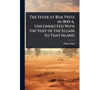 The Fever at Boa Vista in 1845-6, Unconnected With the Visit of the Eclair to That Island