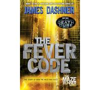 The Fever Code: The Story of How the Maze Was Built: 5