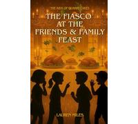 The Fiasco at the Friends & Family Feast: Thanksgiving Adventure Book for Kids Ages 7-10 | Funny, Heartwarming Chapter Book About Friendship and Family
