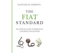 The Fiat Standard: The Debt Slavery Alternative to Human Civilization