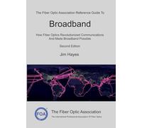 The Fiber Optic Association Reference Guide To Broadband: How Fiber Optics Revolutionized Communications And Made Broadband Possible: 13