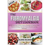 THE FIBROMYALGIA DIET COOKBOOK 2026: 30-Minute Anti-Inflammatory Recipes to Support Energy, Reduce Inflammation, and Promote Wellness for Fibromyalgia