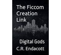 The Ficcom Creation Link: Digital Gods