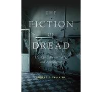 The Fiction of Dread: Dystopia, Monstrosity, and Apocalypse