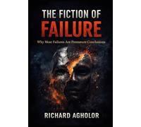 The Fiction of Failure: Why Most Failures Are Premature Conclusions