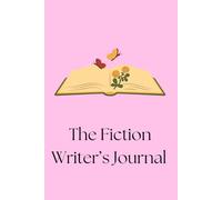 The Fiction Writer’s Journal: A Guided Diary with Writing Prompts, Character Builders, and Story Planning Pages to Help You Write Your First Novel