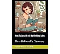 The Fictional Truth Behind the Tales: Mary Hallowell’s Discovery