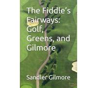 The Fiddle’s Fairways: Golf, Greens, and Gilmore